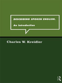 Describing Spoken English (An Introduction) - 9780415150958 by Charles W. Kreidler, 9780415150958