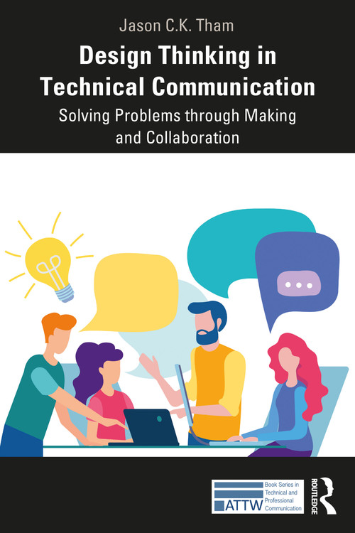 Design Thinking in Technical Communication (Solving Problems through Making and Collaboration) - 9780367478216 by Jason Tham, 9780367478216