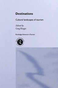Destinations (Cultural Landscapes of Tourism) by Greg Ringer, 9780415515009