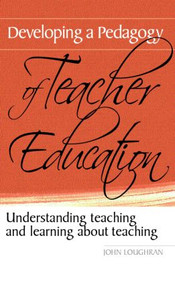 Developing a Pedagogy of Teacher Education (Understanding Teaching & Learning about Teaching) - 9780415367271 by John Loughran, 9780415367271