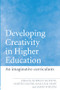 Developing Creativity in Higher Education (An Imaginative Curriculum) by Norman Jackson, Martin Oliver, Malcolm Shaw, James Wisdom, 9780415365321