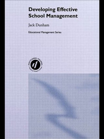 Developing Effective School Management by Jack Dunham, 9780415104296