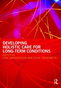 Developing Holistic Care for Long-term Conditions by Carl Margereson, Steve Trenoweth, 9780415460811