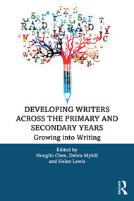 Developing Writers Across the Primary and Secondary Years (Growing into Writing) - 9780367893750 by Honglin Chen, Debra Myhill, Helen Lewis, 9780367893750