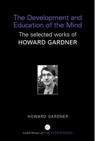The Development and Education of the Mind (The Selected Works of Howard Gardner) - 9780415367288 by Howard Gardner, 9780415367288