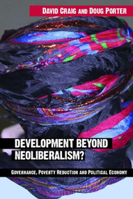 Development Beyond Neoliberalism? (Governance, Poverty Reduction and Political Economy) by David Alan Craig, Doug Porter, 9780415319607