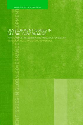 Development Issues in Global Governance (Public-Private Partnerships and Market Multilateralism) by Benedicte Bull, Desmond McNeill, 9780415393393