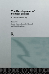 The Development of Political Science (A Comparative Survey) by David Easton, Luigi Graziano, John Gunnell, 9780415755603