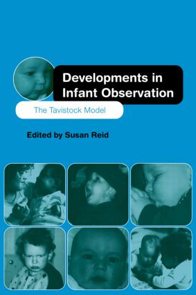 Developments in Infant Observation (The Tavistock Model) by Susan Reid, 9780415149419