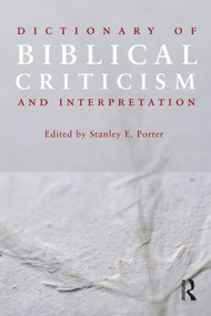 Dictionary of Biblical Criticism and Interpretation by Stanley E. Porter, 9780415552745