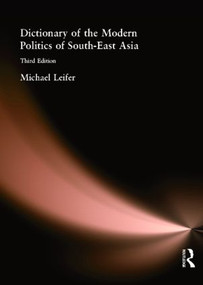 Dictionary of the Modern Politics of Southeast Asia - 9780415238762 by The late Michael Leifer, 9780415238762