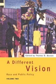 A Different Vision (Race and Public Policy, Volume 2) by Thomas D Boston, 9780415127165