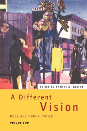 A Different Vision (Race and Public Policy, Volume 2) by Thomas D Boston, 9780415127165