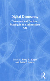 Digital Democracy (Discourse and Decision Making in the Information Age) - 9780415197380 by Barry N. Hague, Brian D Loader, 9780415197380