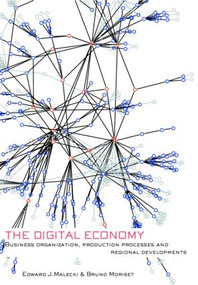 The Digital Economy (Business Organization, Production Processes and Regional Developments) by Edward J. Malecki, Bruno Moriset, 9780415396967