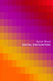 Digital Encounters - 9780415410663 by Aylish Wood, 9780415410663