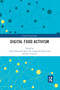 Digital Food Activism by Tanja Schneider, Karin Eli, Catherine Dolan, Stanley Ulijaszek, 9780367888817