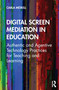 Digital Screen Mediation in Education (Authentic and Agentive Technology Practices for Teaching and Learning) - 9780367821210 by Carla Meskill, 9780367821210
