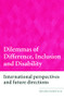 Dilemmas of Difference, Inclusion and Disability (International Perspectives and Future Directions) by Brahm Norwich, 9780415398473