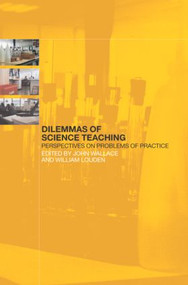 Dilemmas of Science Teaching (Perspectives on Problems of Practice) by John Wallace, William Louden, 9780415237635