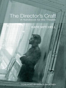 The Director's Craft (A Handbook for the Theatre) - 9780415404396 by Katie Mitchell, 9780415404396