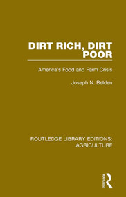 Dirt Rich, Dirt Poor (America's Food and Farm Crisis) - 9780367357863 by Joseph N. Belden, Vincent P. Wilber, Enid Kassner, Rus Sykes, Ed Cooney, Lynn Parker, Alan Sanders, Cynthia Schneider, Marsha Simon, 9780367357863