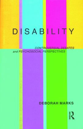 Disability (Controversial Debates and Psychosocial Perspectives) by Deborah Marks, 9780415162036