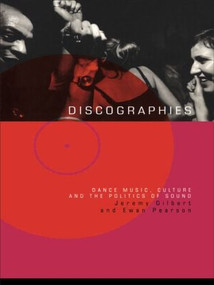 Discographies (Dance, Music, Culture and the Politics of Sound) - 9780415170338 by Jeremy Gilbert, Ewan Pearson, 9780415170338
