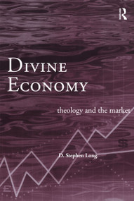 Divine Economy (Theology and the Market) - 9780415226738 by D. Stephen Long, 9780415226738