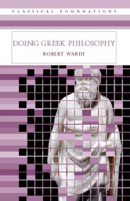 Doing Greek Philosophy - 9780415282352 by Robert Wardy, 9780415282352