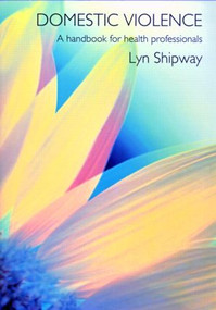 Domestic Violence (A Handbook for Health Care Professionals) - 9780415282208 by Lyn Shipway, 9780415282208