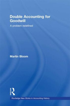 Double Accounting for Goodwill (A Problem Redefined) - 9780415578523 by Martin Bloom, 9780415578523
