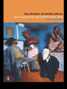 The Drama of South Africa (Plays, Pageants and Publics Since 1910) - 9780415179836 by Loren Kruger, 9780415179836