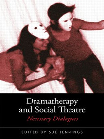 Dramatherapy and Social Theatre (Necessary Dialogues) - 9780415422079 by Sue Jennings, 9780415422079