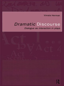 Dramatic Discourse (Dialogue as Interaction in Plays) - 9780415184519 by Vimala Herman, 9780415184519