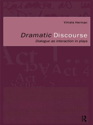 Dramatic Discourse (Dialogue as Interaction in Plays) - 9780415184519 by Vimala Herman, 9780415184519