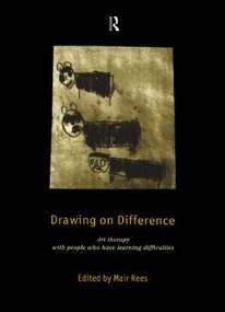 Drawing on Difference (Art Therapy with People who have Learning Difficulties) by Mair Rees, 9780415154802