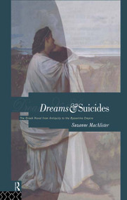 Dreams and Suicides (The Greek Novel from Antiquity to the Byzantine Empire) - 9780415642972 by Suzanne Macalister, 9780415642972