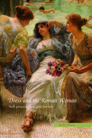 Dress and the Roman Woman (Self-Presentation and Society) - 9780415414760 by Kelly Olson, 9780415414760
