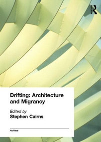 Drifting - Architecture and Migrancy by Stephen Cairns, 9780415283618