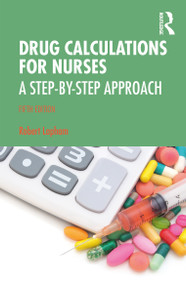 Drug Calculations for Nurses (A Step-by-Step Approach) - 9780367522322 by Robert Lapham, 9780367522322