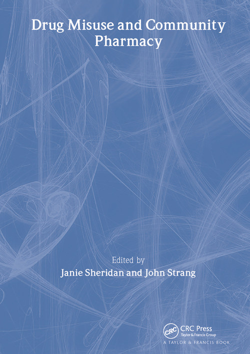 Drug Misuse and Community Pharmacy by Janie Sheridan, John Strang, 9780415282901