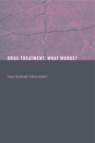 Drug Treatment (What Works?) by Philip Bean, Teresa Nemitz, 9780415268172
