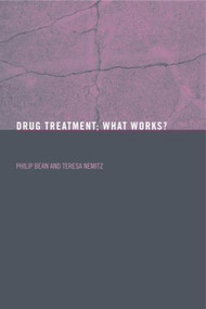 Drug Treatment (What Works?) by Philip Bean, Teresa Nemitz, 9780415268172