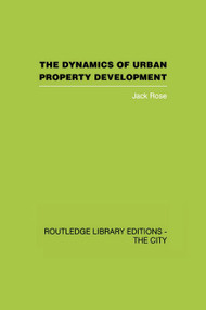 The Dynamics of Urban Property Development - 9780415611473 by Jack Rose, 9780415611473