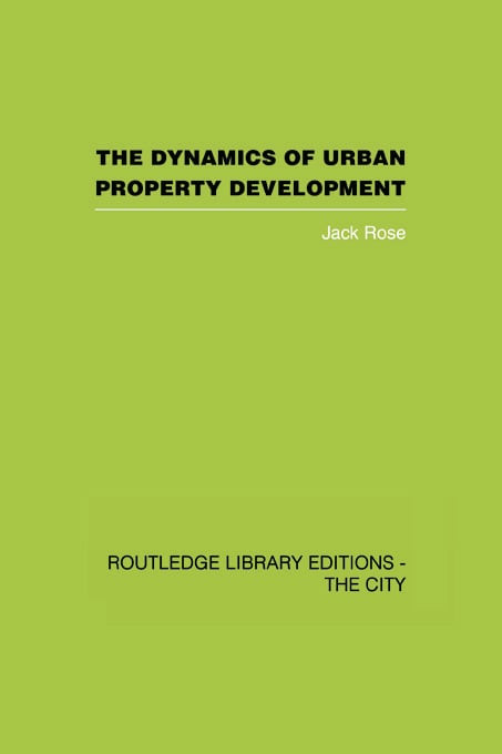 The Dynamics of Urban Property Development - 9780415611473 by Jack Rose, 9780415611473