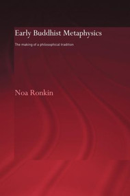 Early Buddhist Metaphysics (The Making of a Philosophical Tradition) - 9780415600019 by Noa Ronkin, 9780415600019