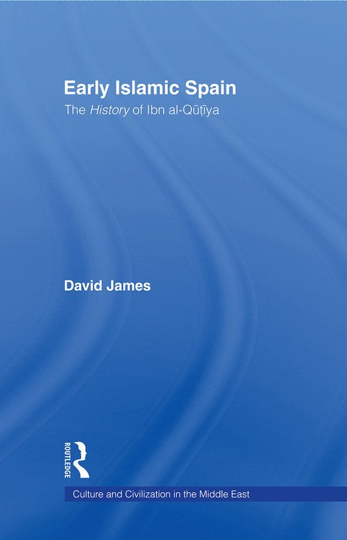 Early Islamic Spain (The History of Ibn al-Qutiyah) - 9780415668552 by David James, 9780415668552