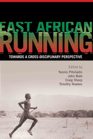 East African Running (Toward a Cross-Disciplinary Perspective) by Yannis Pitsiladis, John Bale, Craig Sharp, Tim Noakes, 9780415377881