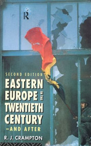 Eastern Europe in the Twentieth Century - And After by R. J. Crampton, 9780415164238